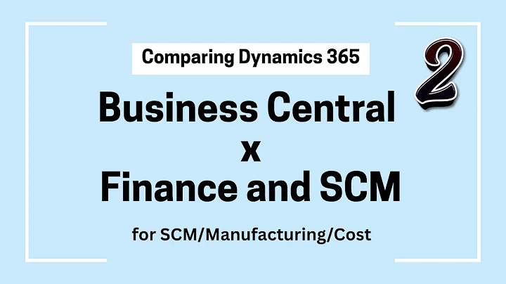 Microsoft Dynamics 365 Business Central vs. Finance and Operation (Finance and SCM)