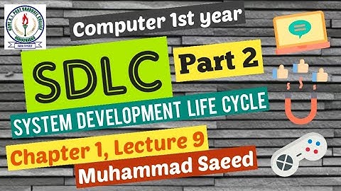 SDLC - System Development Life Cycle 2/2 | Computer Science 1st year | Lecture 9 by Muhammad Saeed