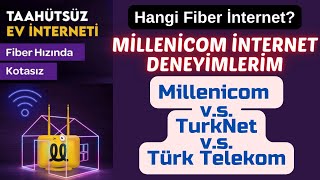 Millenicom İnternet Deneyimlerim: Hangi Fiber İnternet-Millenicom v.s. TurkNet v.s. Türk Telekom