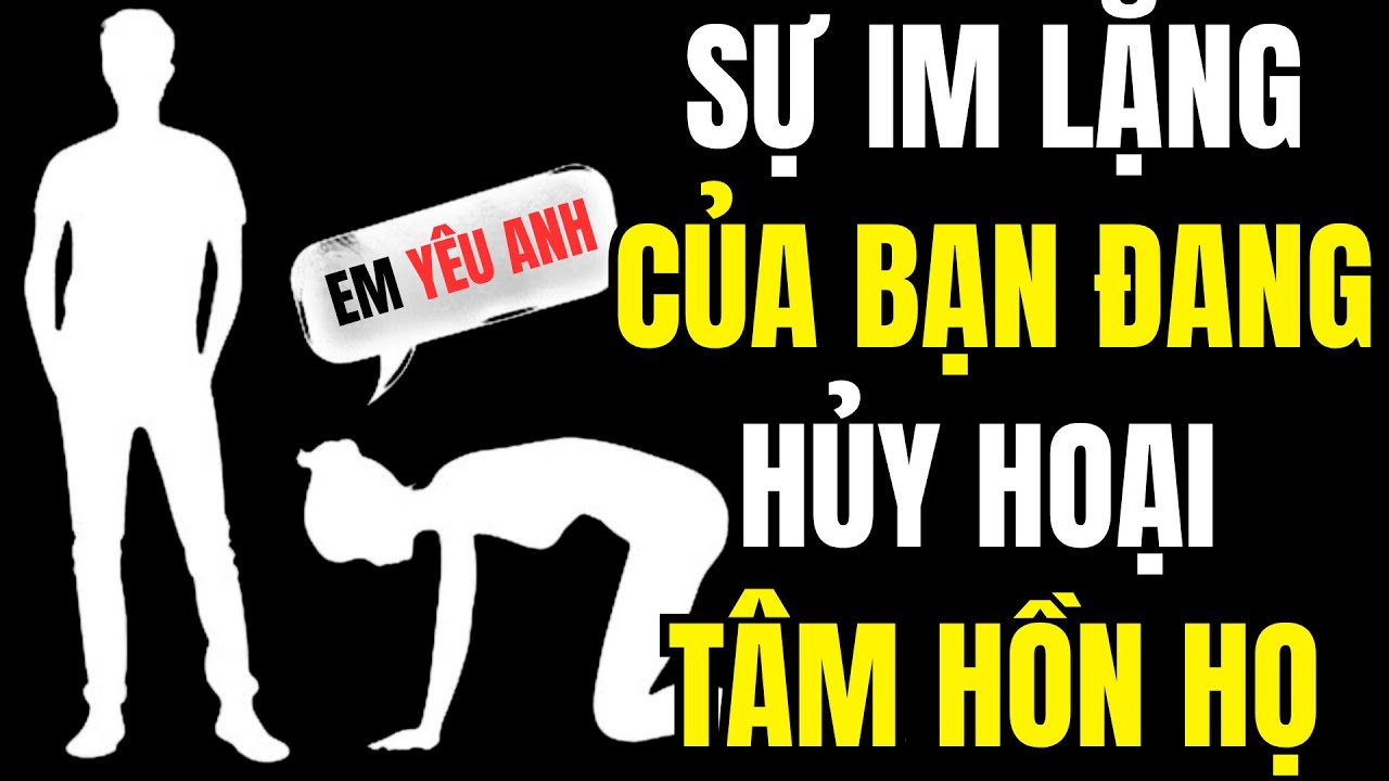 Đây là lý do vì sao SỰ IM LẶNG của bạn đang HỦY HOẠI tâm hồn họ | Sống Khắc Kỷ