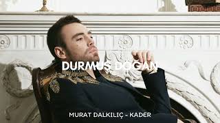 Murat Dalkılıç - Kader ( Durmuş Doğan Remix ) Resimi