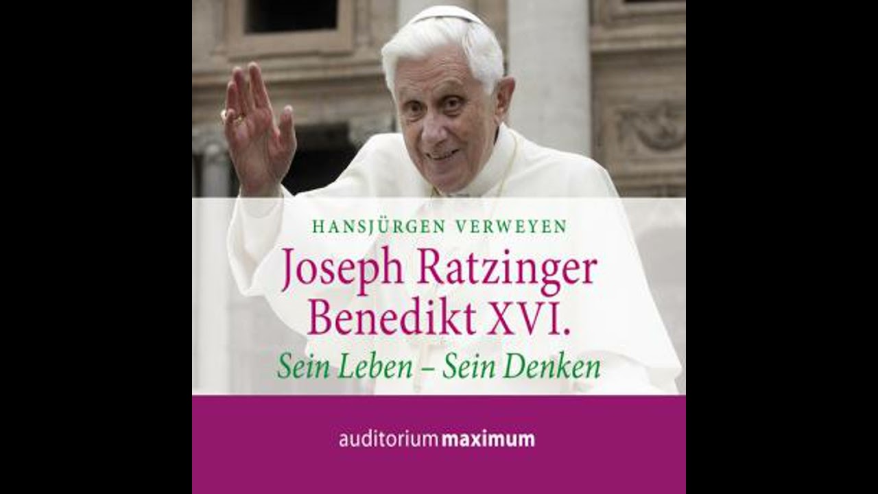 Joseph Ratzinger - Benedikt XVI. - Sein Leben - Sein Denken (Ungekürzt) - Hansjürgen Verweyen