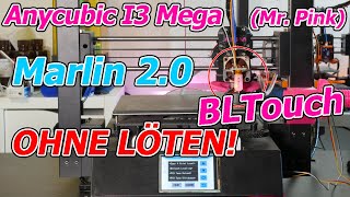 Anycubic I3 Mega: BLTouch Marlin 2.0 by Knutwurst OHNE LÖTEN !