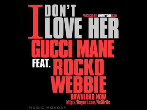 Gucci Mane Ft. Rocko & Webbie - I Don't Love Her [Prod. By Zaytoven]Gucci Mane Ft. Rocko & Webbie - I Don't Love Her [Prod. By Zaytoven]Gucci Mane Ft. Rocko & Webbie - I Don't Love Her [Prod. By Zaytoven]Gucci Mane Ft. Rocko & Webbie - I Don't Love Her [Prod. By Zaytoven]Gucci Mane Ft. Rocko & Webbie - I Don't Love Her [Prod. By Zaytoven]Gucci Mane Ft. Rocko & Webbie - I Don't Love Her [Prod. By Zaytoven]