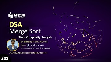 Merge Sort Time Complexity Analysis | DSA Full Course | Lecture - 22 | EduVitae Services