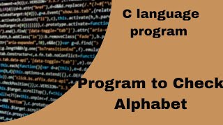 C Program to Check Whether a Character is an Alphabet or not #coding #programming