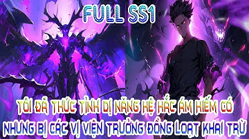 Tôi Đã Thức Tỉnh Dị Năng Hệ Hắc Ám Hiếm Có, Nhưng Bị Các Vị Viện Trưởng Đồng Loạt Khai Trừ  FULL SS1