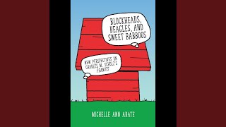 Chapter 1. "Sometimes My Hand Shakes so Much I Have to Hold My Wrist to Draw": Charles M. Schulz and Disability.4 - Blockheads, Beagles, and Sweet Babboos - Michelle Ann Abate & Camilla Rivera