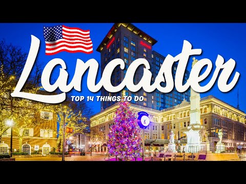 The TOP 14 Things To Do In Lancaster | What To Do In Lancaster