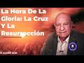 Lección 12 - La Hora De La Gloria - La Cruz Y La Resurrección - Pastor Alejandro Bullón