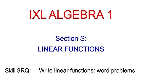 IXL S.13 Algebra 1 Write linear functions: word problems (9RQ)