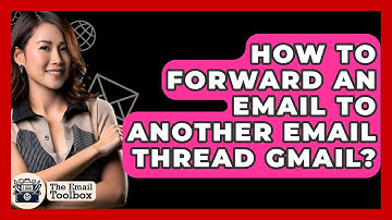 How To Forward An Email To Another Email Thread Gmail? - TheEmailToolbox.com