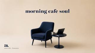 Morning Cafe Soul | Smooth Music for Work and Focus