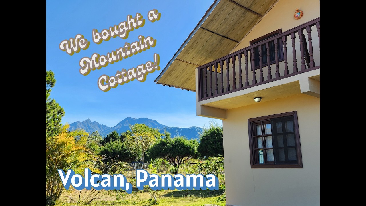 We bought a Mountain Cottage in Panama!