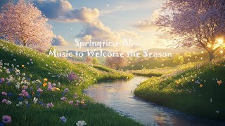 Springtime Bliss. Music to Welcome the Season