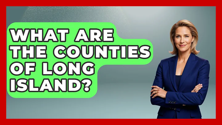 What Are The Counties Of Long Island? - The Geography Atlas