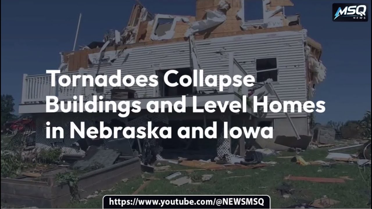 Tornadoes collapse buildings and level homes in Nebraska and Iowa