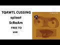 TQAWTL Cussing splaat ScReAm Sound Effects Free To use