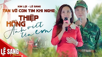 TAN VỠ CON TIM Khi Nghe ♫ THIỆP HỒNG ANH VIẾT TÊN EM - LÊ SANG, KIM LỢI | Bản Song Ca Siêu NGỌT NGÀO