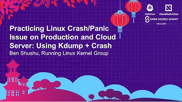 Practicing Linux Crash/Panic Issue on Production and Cloud Server: Using Kdump + Crash - Ben Shushu