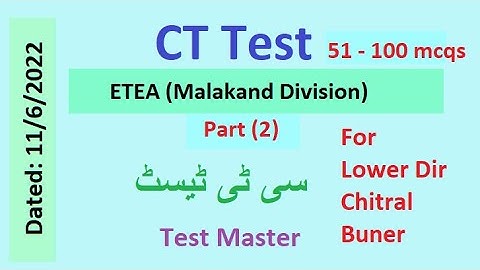 CT Test 11-6-2022, ETEA , Dir Lower, Chitral, Buner, Swat Part 2