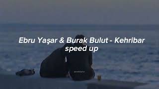 Ebru Yaşar & Burak Bulut - Kehribar (speed up)