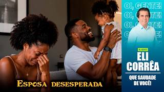 Esposa desesperada | Eli Corrêa Oficial |