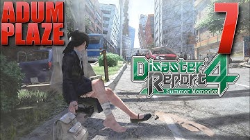 Adum Plaze: Disaster Report 4: Summer Memories (Part 7) FINAL