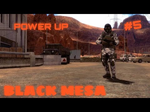 #5. ПРОХОЖДЕНИЕ BLACK MESA | POWER UP