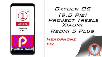Xiaomi Redmi 5 plus Oxygen OS Installation (9.0 Pie) (Magisk Module Headphone Fix) I Projet Treble