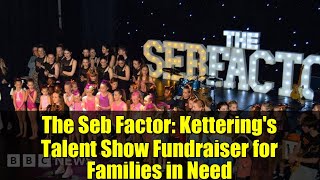 The Seb Factor Ketterings Talent Show Fundraiser For Families In Need