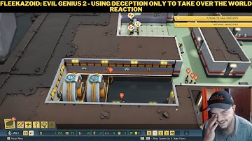Fleekazoid: Evil Genius 2 - Using Deception Only To Take Over The World Reaction