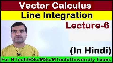 Vector Calculus - Line Integral in Hindi