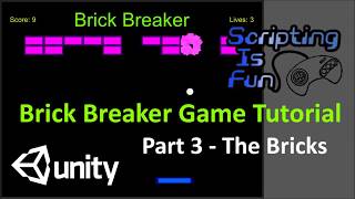 Unity Tutorial - Brick Breaker - Part 3 - The Bricks