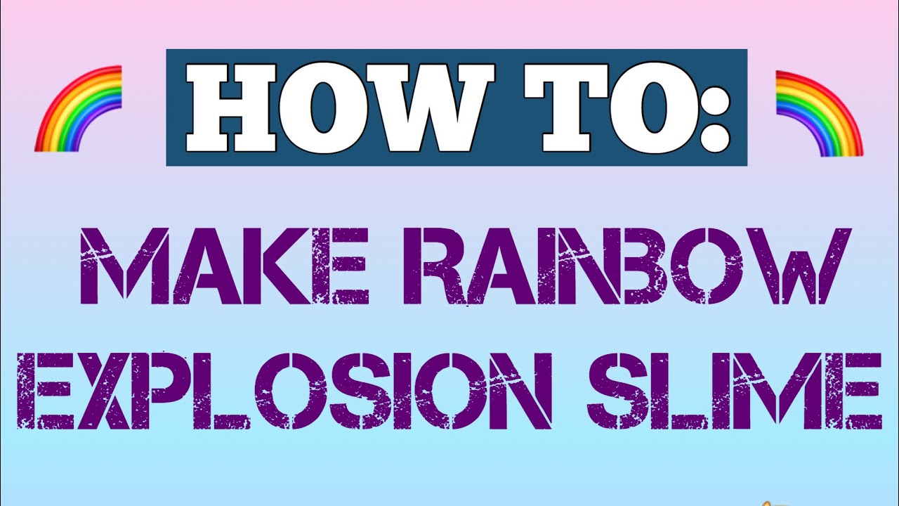 Rainbow Explosion Slime!