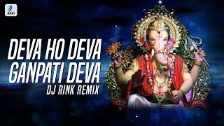 Deva Ho Deva Ganpati Deva (Remix) - DJ Rink | Ganpati Special Song