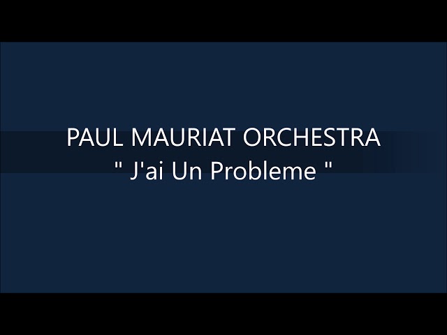 Paul Mauriat - J'ai Un Probleme