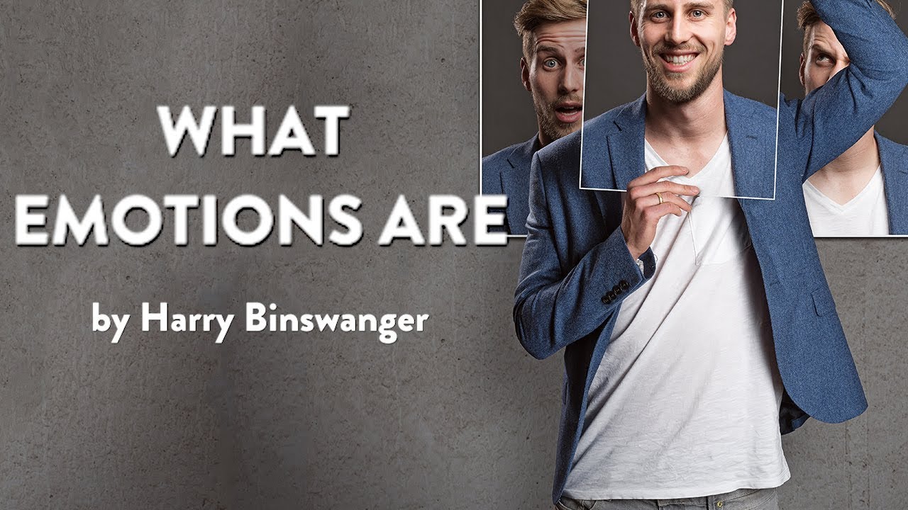 "What Emotions Are" by Harry Binswanger