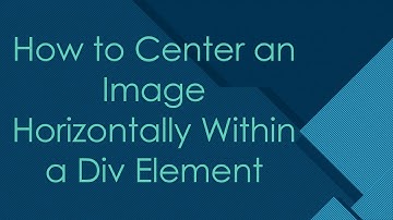How to Center an Image Horizontally Within a Div Element
