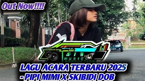 LAGU REMIX 2025 - PIPI MIMI X SKIBIDI DOB (OFFICIAL MUSIC VIDEO)!!!!
