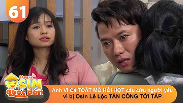 CÔNG TY OSIN QUỐC DÂN #61 | Anh Vi Cá TOÁT MỒ HÔI HỘT cầu cứu người yêu vì bị tấn công tới tấp