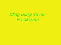 Bling bling 4everpa akizem