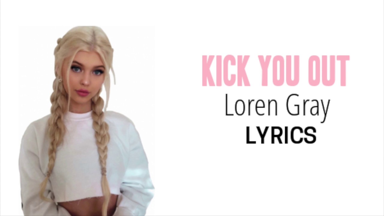 Kick You Out-Lyrics-Loren Gray-KKBOX