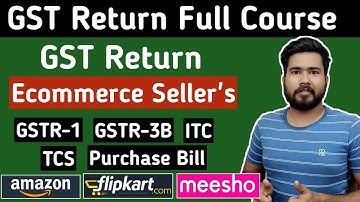 GST Return full Course for Amazon Flipkart Meesho Seller