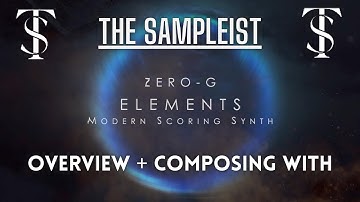 The Sampleist -  Elements: Modern Scoring Synth by Zero-G - Overview - Composing With