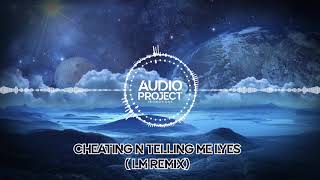Cheating N Telling Me Lies (LM Remix)