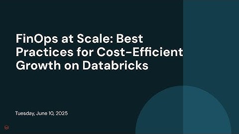 FinOps at Scale: Best Practices for Cost-Efficient Growth on Databricks