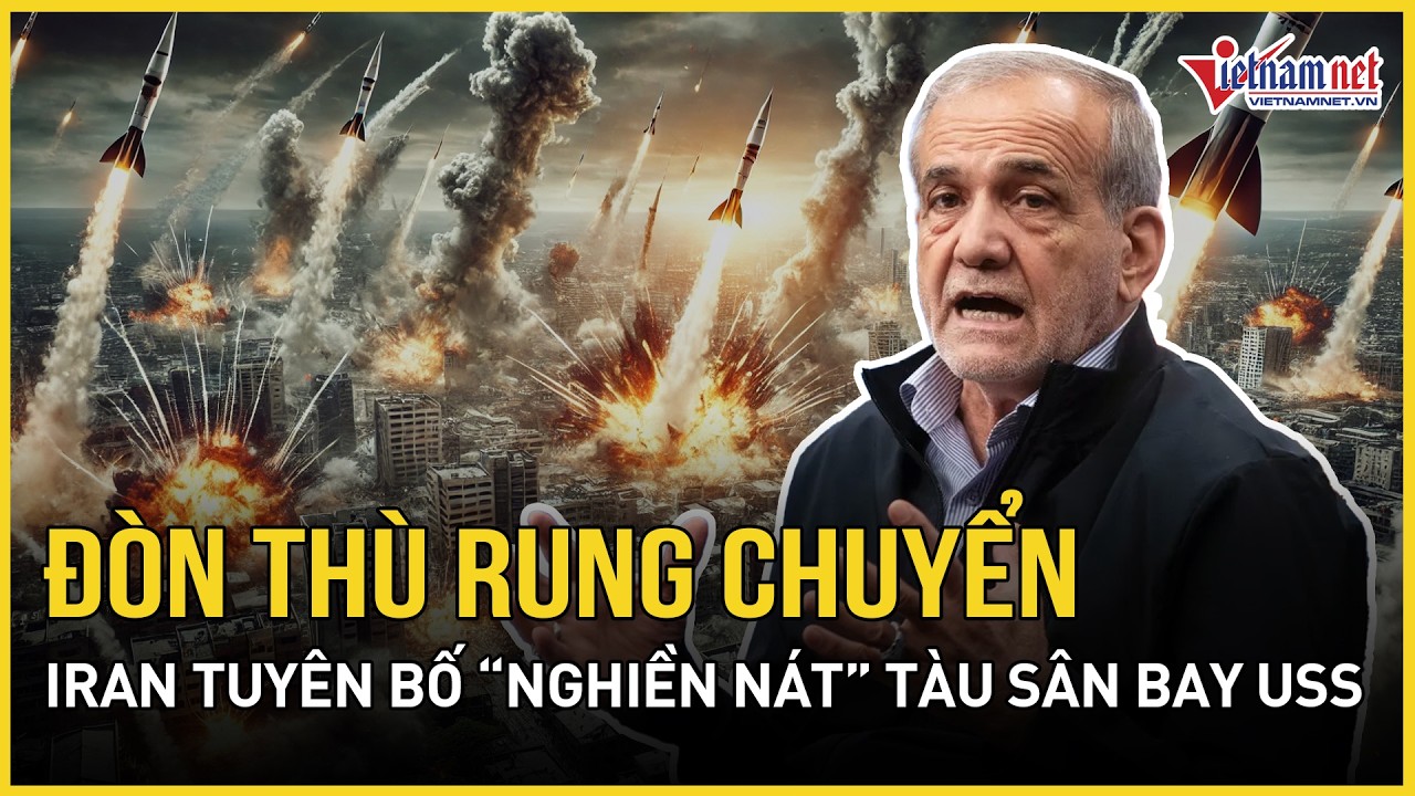 Đòn thù rung chuyển: Iran tuyên bố “nghiền nát” tàu sân bay USS bằng tên lửa đạn đạo, Mỹ phản ứng
