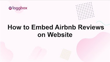 How to Embed Airbnb Reviews on Website