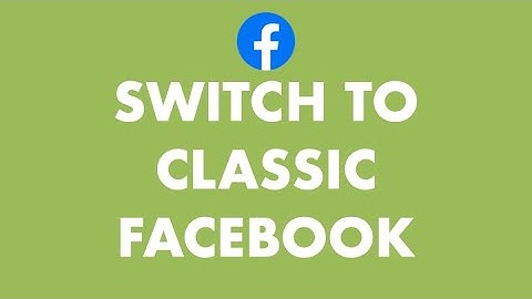 Switch to Classic Facebook Missing? How to switch back to Classic Facebook on PC 2020